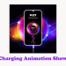 Charging Animation Show