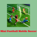 Mini Football Mobile Soccer