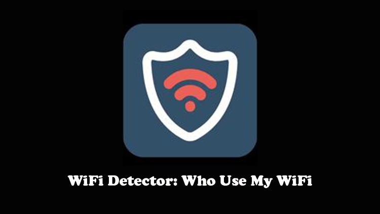 WiFi Detector: Who Use My WiFi