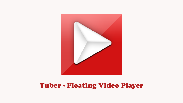 Tuber Floating Video Player