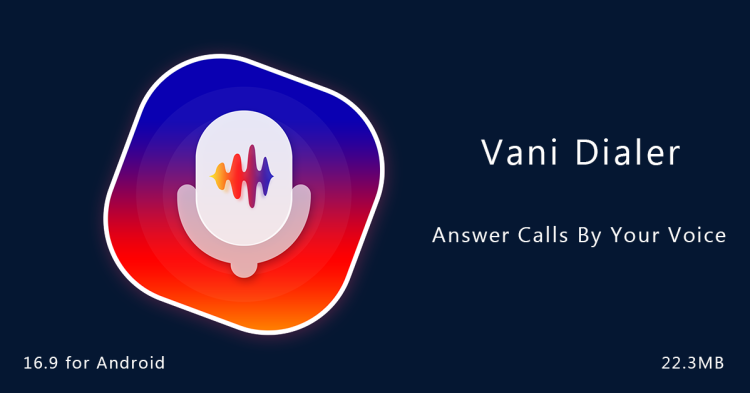 Vani Dialer – Answer Calls By Your Voice