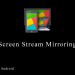 Screen Stream Mirroring