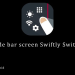 Side bar screen Swiftly Switch