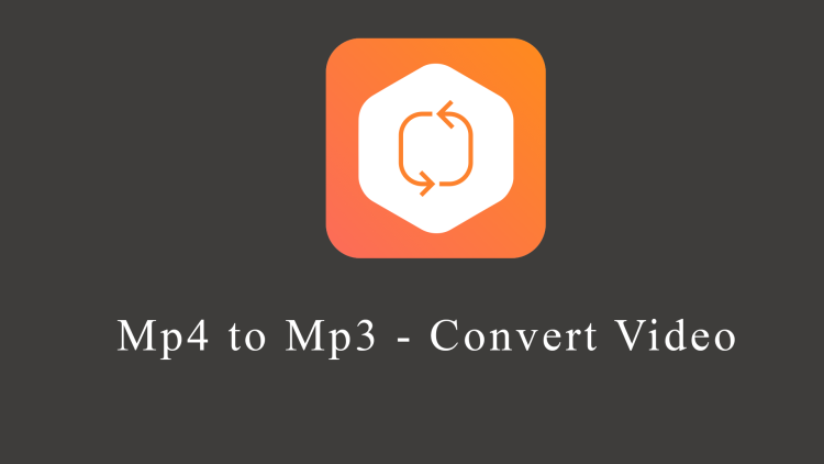Mp4 to Mp3 – Convert Video