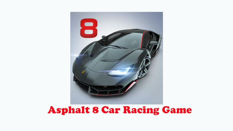 Asphalt 8 Car Racing Game