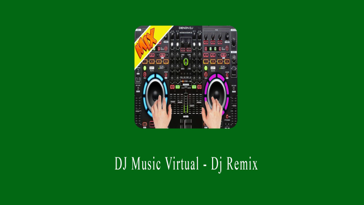 DJ Music Virtual – Dj Remix