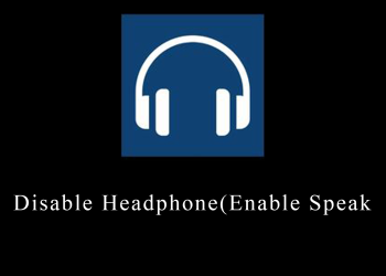 Disable Headphone(Enable Speak