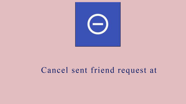 Cancel sent friend request at