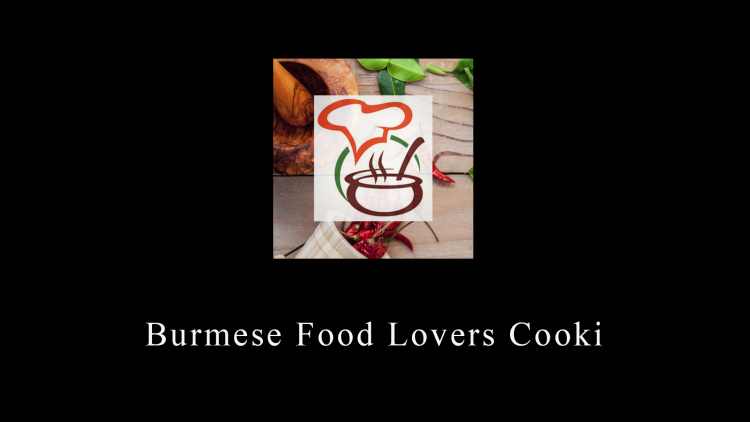 ❤ Burmese Food Lovers ❤ Cooki