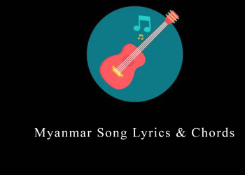 Myanmar Song Lyrics & Chords