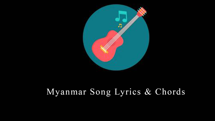 Myanmar Song Lyrics & Chords
