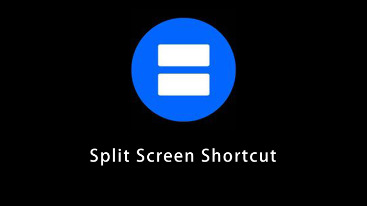 Split Screen Shortcut