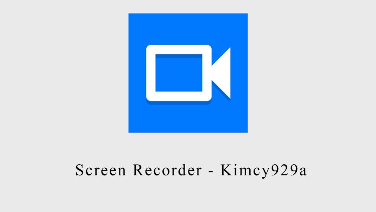 Screen Recorder – Kimcy929a
