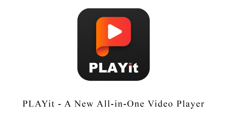 PLAYit – A New All-in-One Video Player