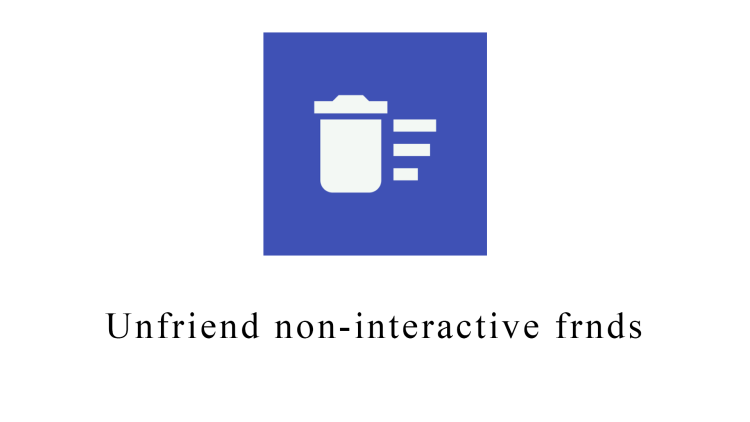 Unfriend non-interactive frnds