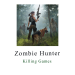 Zombie Hunter Killing Games